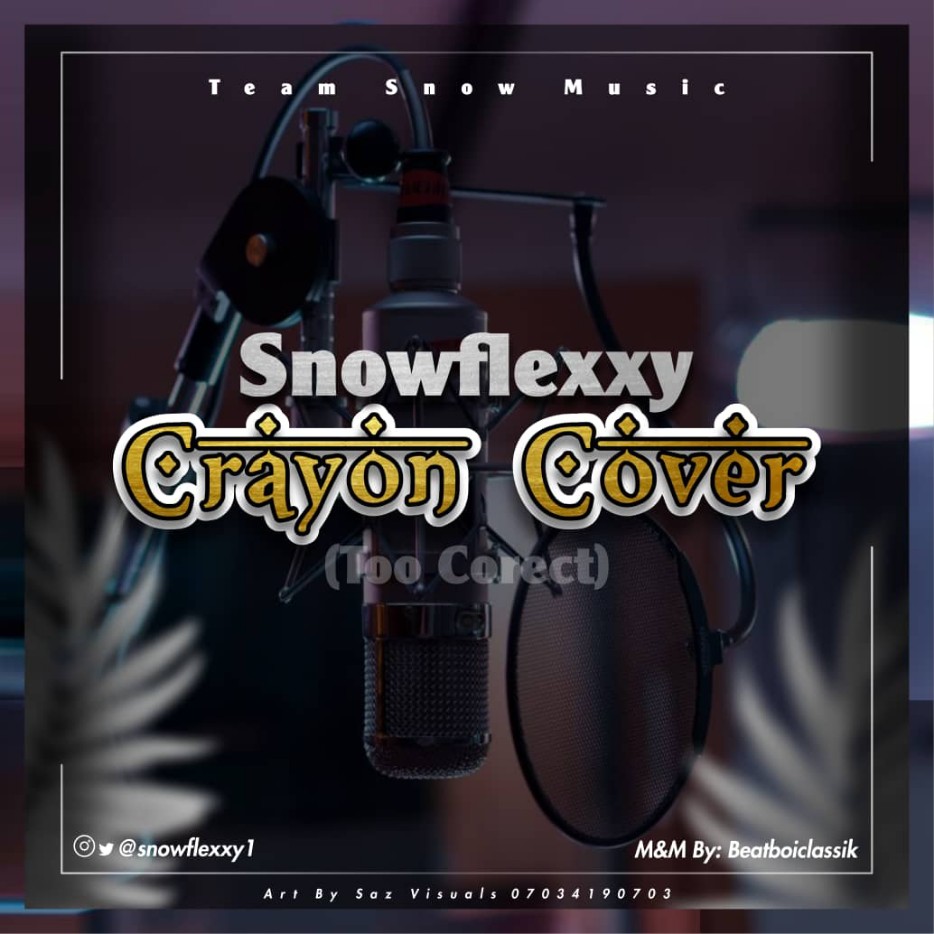MUSIC: Snowflexxy – Too Correct ( Crayon Cover Mp3 )