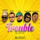MUSIC: AA Shelleng Ft. DJ AB x Mickey Deviper x Mr Real & The Cute Abiola - Trouble Mp3 Download