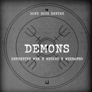 MUSIC: Detektive MBK Feat. Biggyo & Wezbapho - Demons