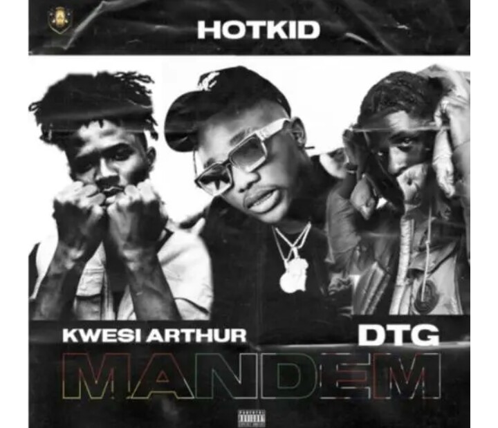 MUSIC: Hotkid Ft Kwesi Arthur And TDG – Mandem Mp3 Download