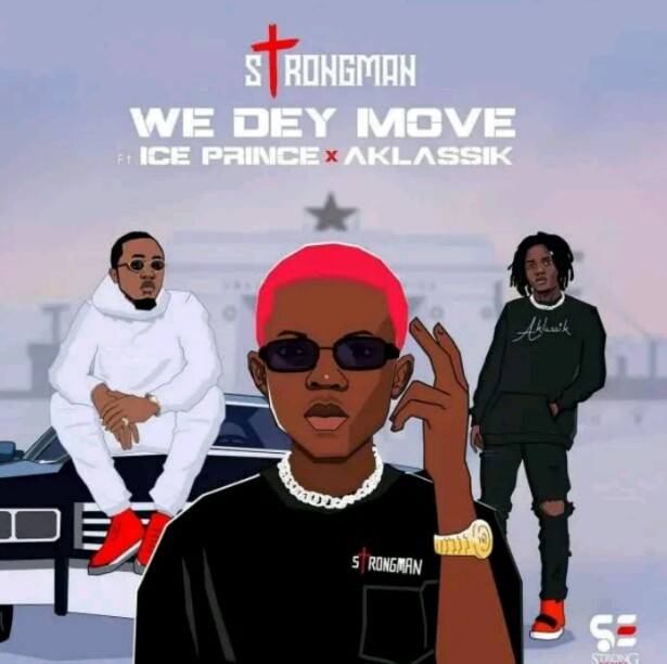MUSIC: Strongman Feat. Ice Prince – We Dey Move Mp3 download