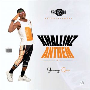 MUSIC: Young Gee - Khally Anthem