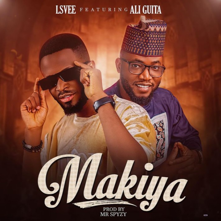 MUSIC: Lsvee Feat. Ali Jita – Makiya Mp3 Download