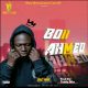 MUSIC: Boii Ahmed – Bad Man (Things)