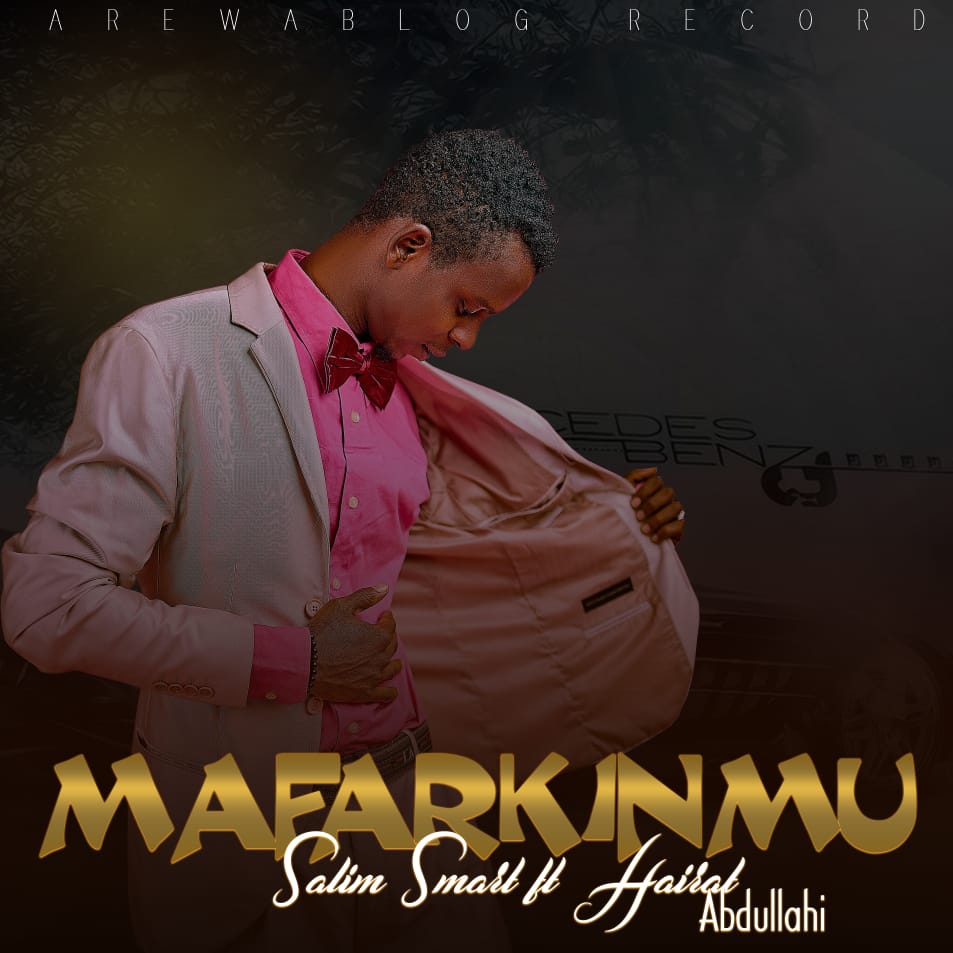 MUSIC: Salim Smart – Mafarkin Mu