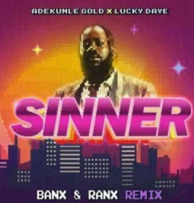 MUSIC: Adekunle Ft lucky daye (Daddy banx and ranx – Sinner Remix Mp3 Download