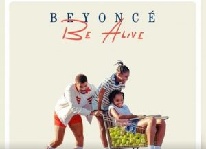 MUSIC: Beyoncé - Be Alive ( New Song 2021 )