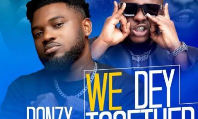 MUSIC: Donzy Ft. Medikal - We Dey Together