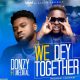MUSIC: Donzy Ft. Medikal - We Dey Together