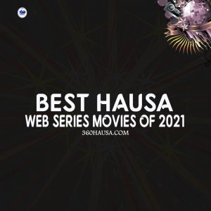 Best Arewa Web Series Movies Of 2021