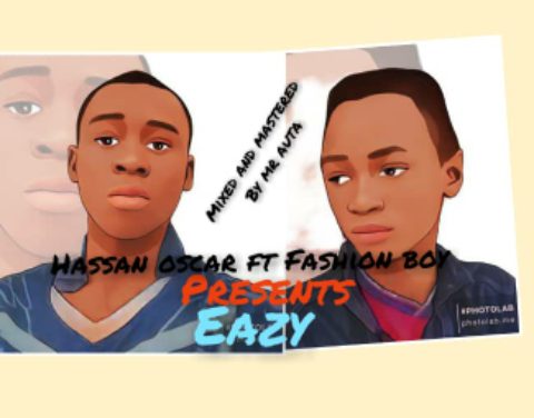 MUSIC: Hassan Oscar X Fashion Boy - Eazy