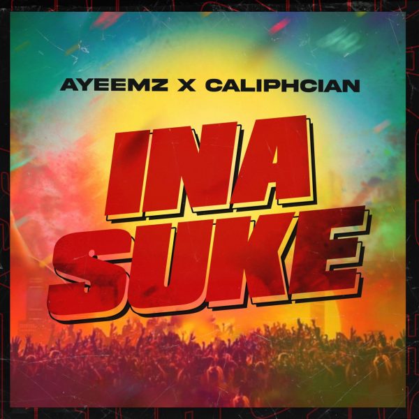 MUSIC: AyeeMz Ft. Caliphcian - Ina Suke