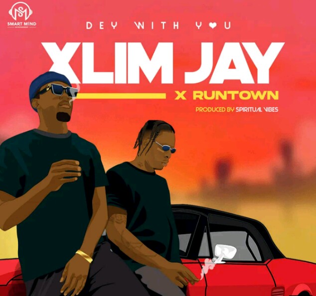 MUSIC: Xlim Jay Feat. Runtown – Dey With You Mp3 Download