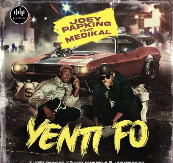 MUSIC: Joey Papking Feat. Medikal – Yenti Fo Mp3 Download