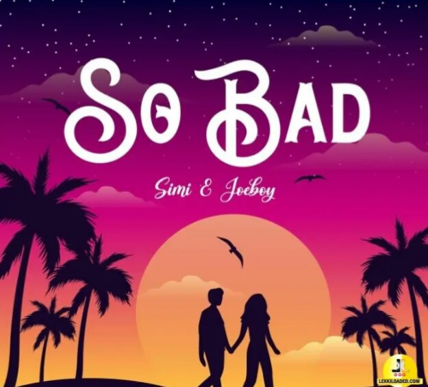 MUSIC: Simi Feat. Joeboy – So Bad Mp3 Download