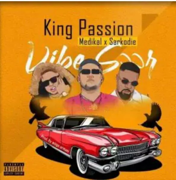 MUSIC: King Passion Feat. Medikal And Sarkodie – Vibe Soor Mp3 Download