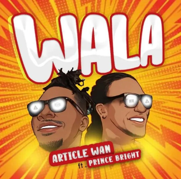 MUSIC: Article Wan Feat. Prince Bright – Wala Mp3 Download