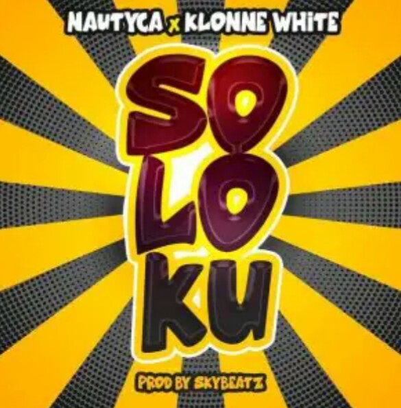 Nautyca Feat. Klonne White - Soloku Mp3 Download