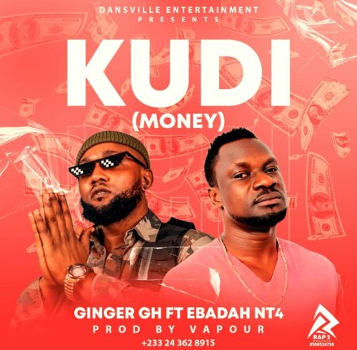 MUSIC: Ginger GH Ft. Ebadah NT4 - Kudi ( Money )