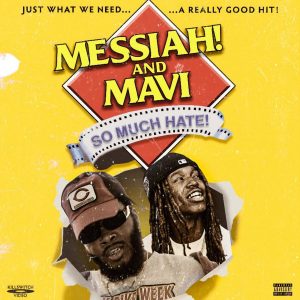 MUSIC: MESSIAH! & Mavi - SO MUCH HATE