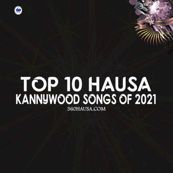 Top 10 Hausa (Kannywood) Songs Of 2021