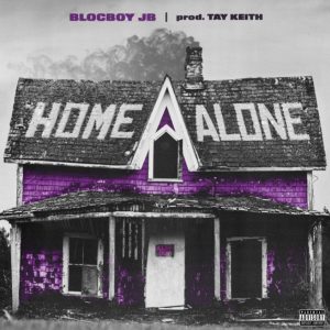 MUSIC: BlocBoy JB - Home Alone