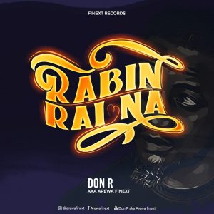 MUSIC: Don R - Rabin Rai Na