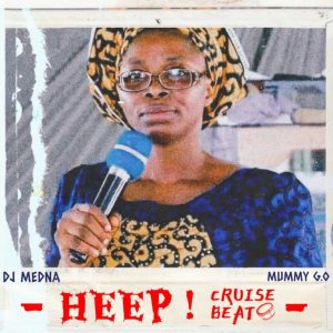 FREEBEAT: Dj Medna Ft. Mummy G.O – Heep Cruise Beat 2022 Mp3