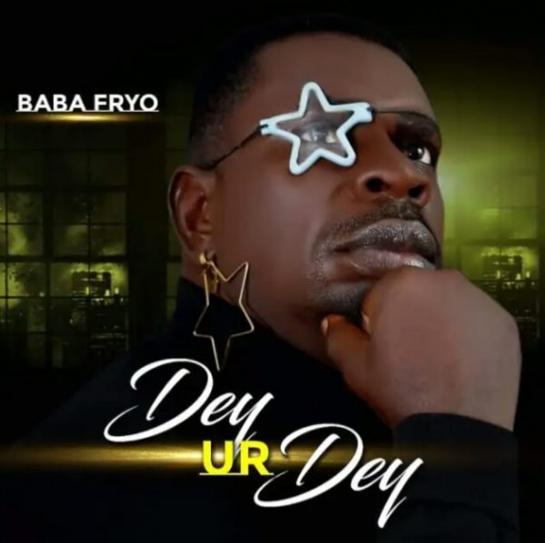 MUSIC: Baba fryo – Dey Ur day Mp3 Download