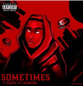 T.I Blaze Feat. OK olamide - Sometimes Mp3 Download 