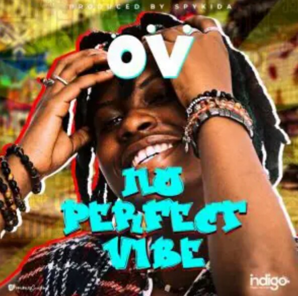 MUSIC: Ov – No Perfect Vibe Mp3 Download