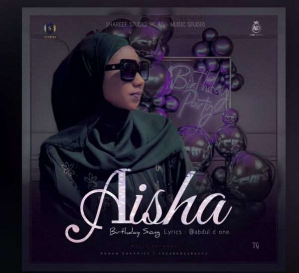 MUSIC: Abdul D One – Aisha ( Birthday Song 2022 )