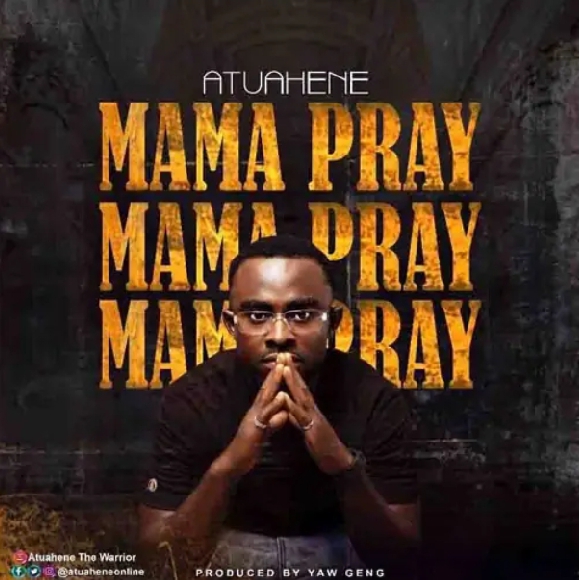 Atuahene - Mama Pray Mp3 Download