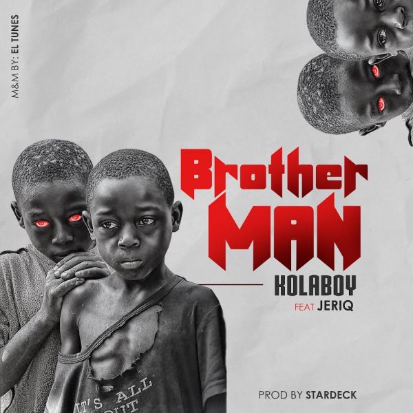 MUSIC: Kolaboy Ft. JeriQ - Brother Man Mp3 Download