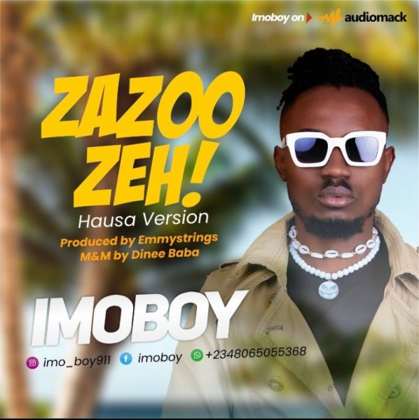MUSIC: ImoBoy – Zazoo Zeh (Hausa Version)