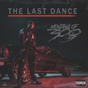 Montana Of 300 - The Last Dance