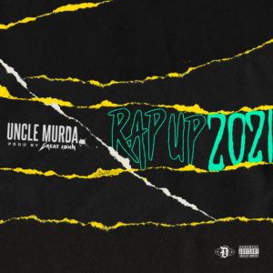 Uncle Murda - Rap Up 2021