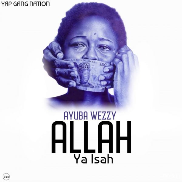 MUSIC: Ayuba Wezzy - Allah Ya Isah
