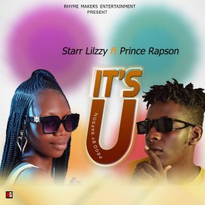 MUSIC: Starr Lilzzy Ft. Prince Rapson - It's U