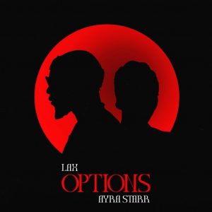 MUSIC: LAX Ft. Ayra Starr – Options Mp3 