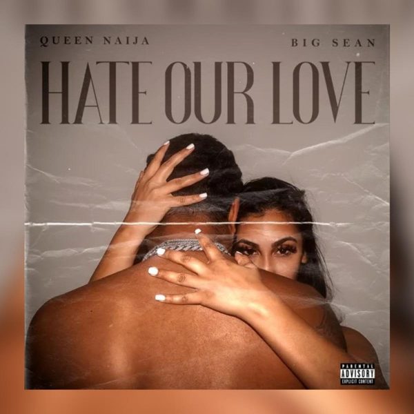 MUSIC: Queen Naija Feat. Big Sean – Hate Our Love