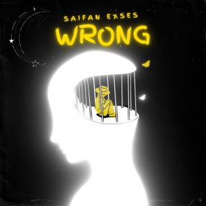 MUSIC: Saifan Exses - Wrong