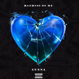 MUSIC: Gunna - Banking On Me