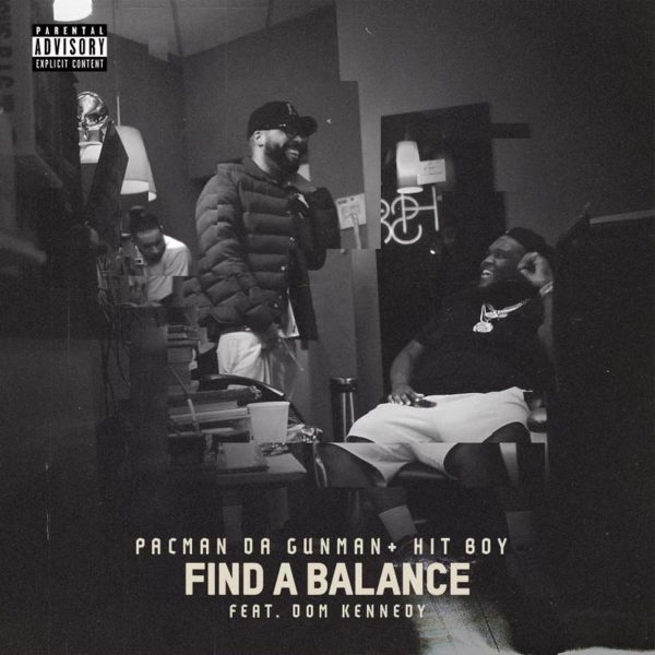 MUSIC: Pacman Da Gunman & Hit-Boy Feat. Dom Kennedy - Find A Balance