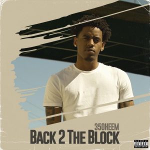 MUSIC: 350heem - Back 2 The Block