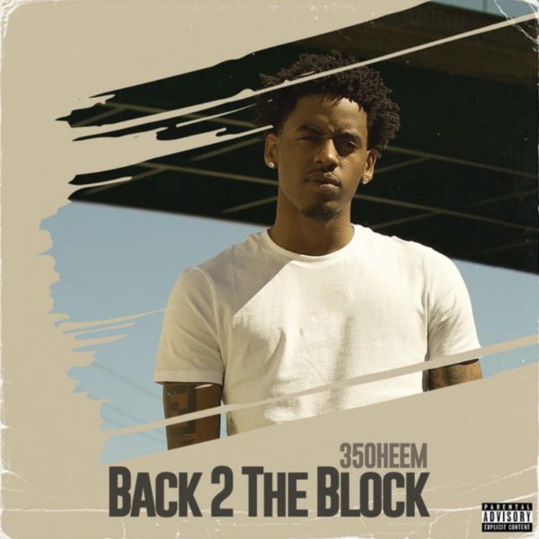 MUSIC: 350heem – Back 2 The Block