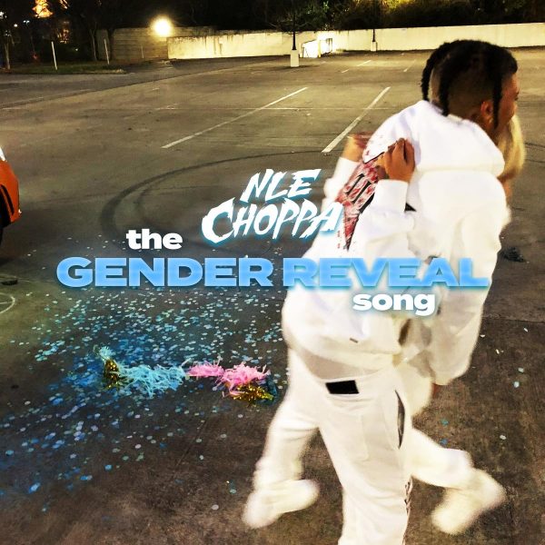 MUSIC: NLE Choppa – The Gender Reveal Song