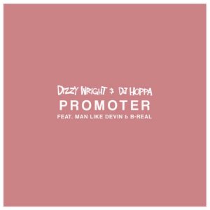 MUSIC: Dizzy Wright & B-Real Feat. Man Like Devin - Promoter