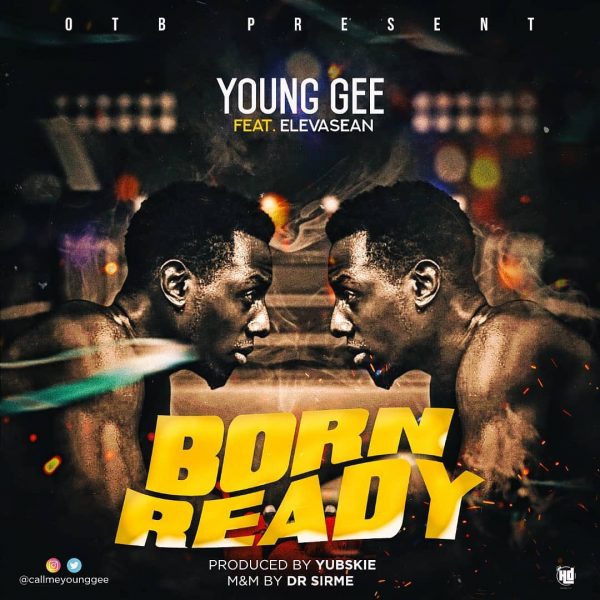MUSIC: Young Gee Ft. Elevasean – Born Ready
