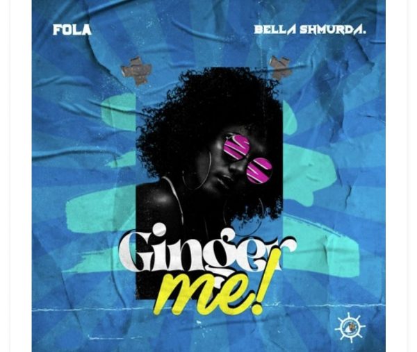 MUSIC: Fola Ft. Bella Shmurda – Ginger Me